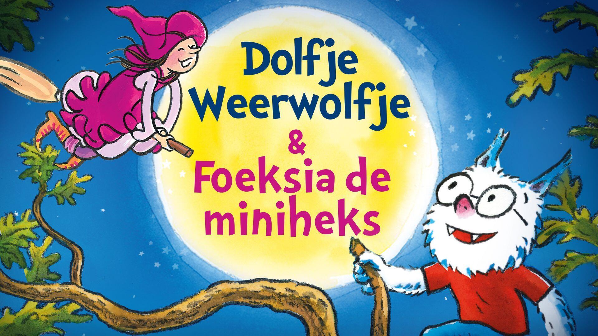 Dolfje Weerwolfje & Foeksia de Miniheks (5+)
